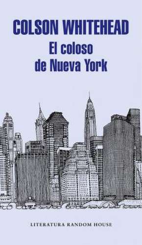 El coloso de Nueva York de Colson Whitehead