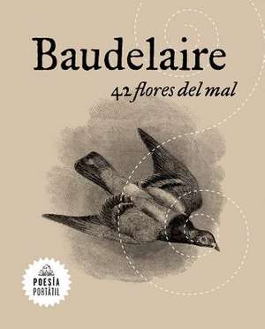 42 Flores del Mal /42 Flowers of Evil de Charles Baudelaire