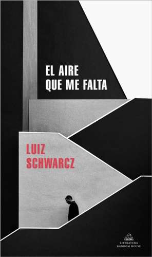 El Aire Que Me Falta / The Lack of Air de Luiz Schwarcz