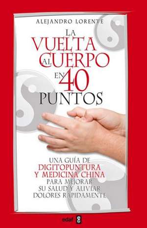 La Vuelta Al Cuerpo En Cuarenta Puntos: Cuando El Calzado Es Comodo de Alejandro Lorente García-Mauriño