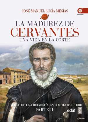 La Madurez de Cervantes de Jose Manuel Lucia Megias