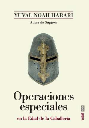 Operaciones Especiales En La Edad de la Caballeria de Yuval Noah Harari