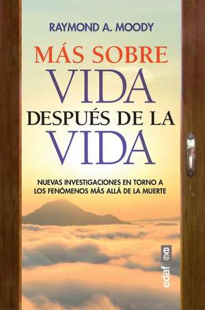 Más Sobre Vida Después de la Vida de Raymond A. Moody