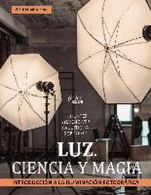 Luz. Ciencia y magia. Introducción a la iluminación fotográfica