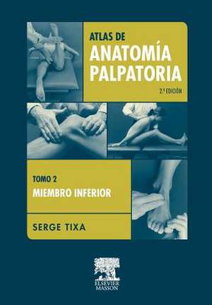 Atlas de Anatom a Palpatoria. Tomo 2 de Serge Tixa