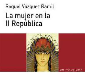 La mujer en la II República de Raquel Vázquez Ramil