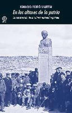 En los altares de la patria : la construcción de la cultura nacional española de Ignacio Peiró Martín