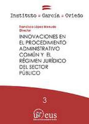 Innovaciones en el procedimiento administrativo común y el régimen jurídico del sector público de Francisco López Menudo