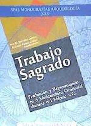 Trabajo sagrado : producción y representación en el Mediterráneo occidental durante el I Milenio a. C. de Trinidad Tortosa Rocamora