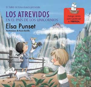 Los Atrevidos En El País de Los Unicornios / The Daring in a World of Unicorns de Elsa Punset