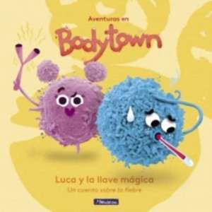 Aventuras en Body Town. Luca y la llave mágica : un cuento sobre la fiebre de Puño