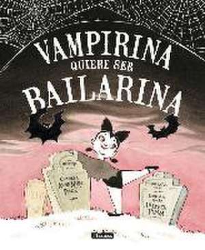 Vampirina quiere ser bailarina de Vanesa Pérez-Sauquillo Muñoz