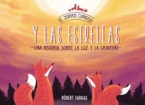 El Zorro Curioso y las Estrellas: Una Historia Sobre la Luz y la Gravedad de Robert Farkas