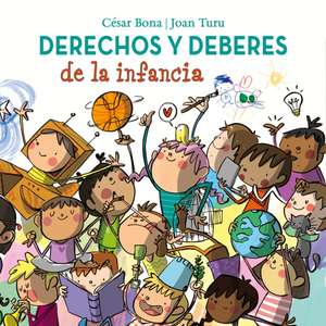 Derechos Y Deberes de la Infancia / Children S Rights and Responsibilities de Cesar Bona