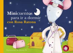 Minicuentos Para Ir A Dormir Con Rosa Ratona de Blanca Bk