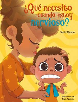 ¿Qué Necesito Cuando Estoy Nervioso? / What Do I Need When I Am Nervous? de Tania García