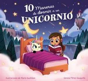 10 Maneras de Dormir a Un Unicornio / 10 Ways to Put a Unicorn to Bed de Vanesa Pérez-Sauquillo