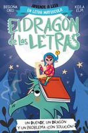 Phonics in Spanish-Un Duende, Un Dragón Y Un Problema ¿Con Solución? / An Elf, a Dragon, and a Problem... with a Solution? the Letters Dragon 3 de Begona Oro