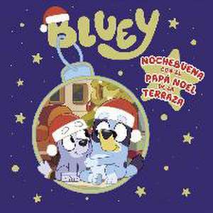 Bluey, un cuento : Nochebuena con el Papa Noel de la terraza de S. A. U. Penguin Random House Grupo Editorial