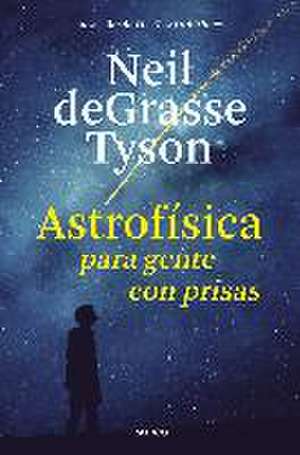 Astrofísica para gente con prisas de Neil De Grasse Tyson