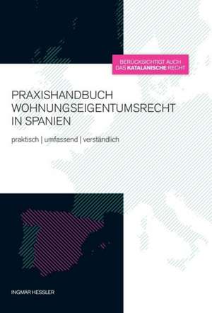 Praxishandbuch Wohnungseigentumsrecht in Spanien de Ingmar Hessler