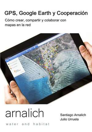 GPS y Google Earth En Cooperacion de Santiago Arnalich