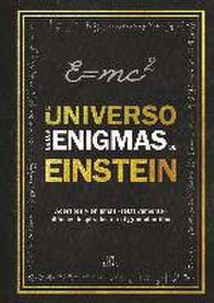 Dedopulos, T: Universo de los enigmas de Einstein : acertijo