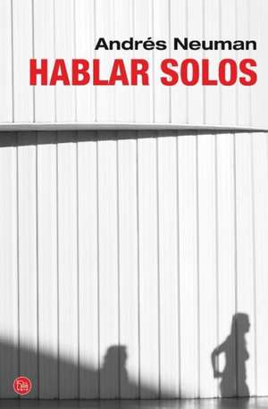 Hablar solos de Andrés Neuman