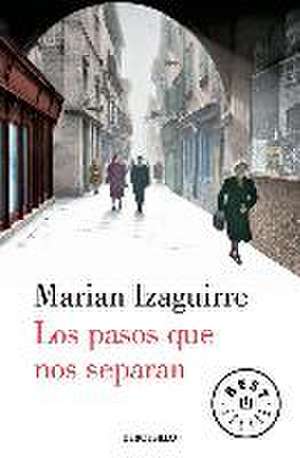 Los pasos que nos separan de Marian Izaguirre