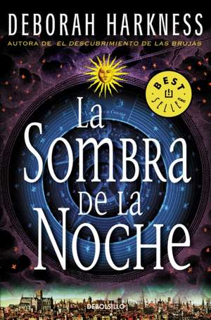 La Sombra de la Noche / Shadow of Night de Deborah Harkness