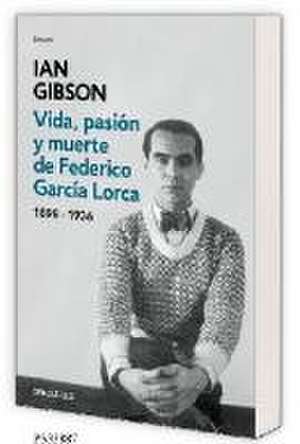 Vida, pasión y muerte de Federico García Lorca de Ian Gibson