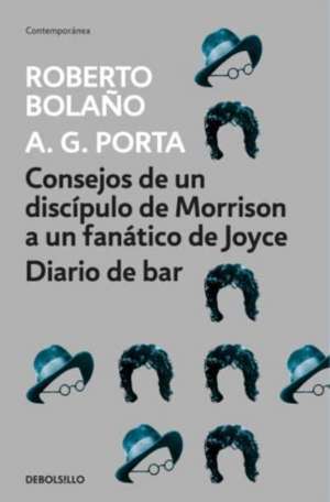 Consejos de un discípulo de Morrison a un fanático de Joyce ; Diario de bar de Roberto Bolaño