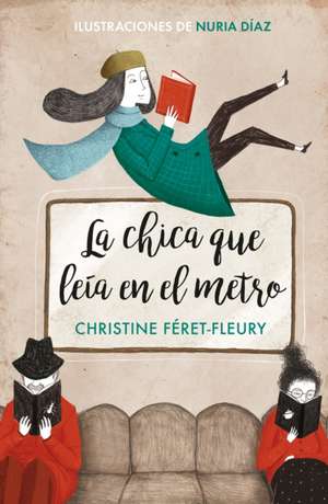 La Chica Que Leía En El Metro / The Girl Who Read on the Metro de Christine Feret-Fleury