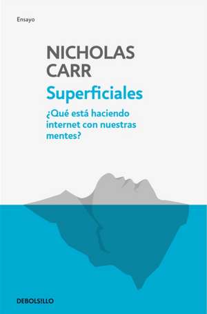 Superficiales: Qué Está Haciendo Internet Con Nuestras Mentes / The Shallows de Nicholas Carr