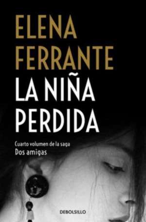 La niña perdida (Dos amigas 4) de Elena Ferrante