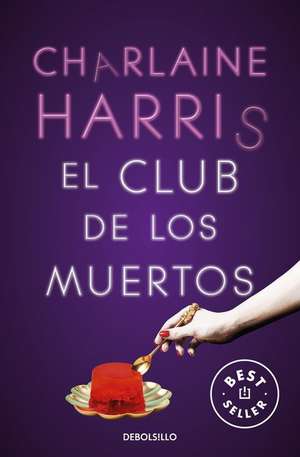 El Club de Los Muertos / Club Dead de Charlaine Harris