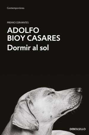 Dormir Al Sol / Asleep in the Sun de Adolfo Bioy Casares