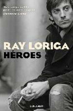 Heroes de Ray Loriga