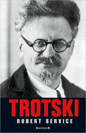 Trotski: Una Biografia = Trotsky de Robert Service