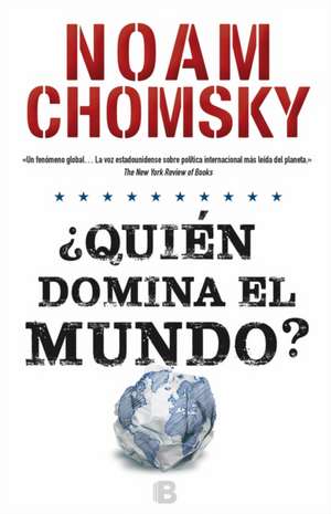 Quién Domina El Mundo?/ Who Rules the World? de Noam Chomsky