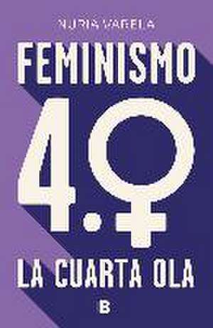 Feminismo 4.0 : la cuarta ola de Nuria Varela