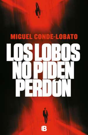 Los Lobos No Piden Perdón / Wolves Don't Ask for Forgiveness de Miguel Conde-Lobato