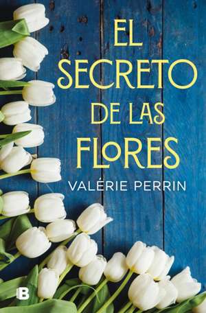 El Secreto de Las Flores / The Secret of Flowers de Valerie Perrin