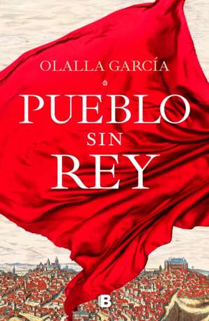 Pueblo Sin Rey / A Town Without a King de Olalla Garcia