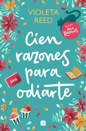 Cien Razones Para Odiarte / A Hundred Reasons to Hate You de Violeta Reed