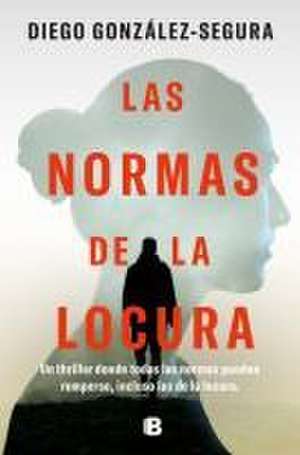 Las Normas de la Locura / The Rules of Madness de Diego González-Segura