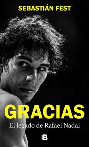 Gracias: El Legado de Rafael Nadal / Thank You: Rafa's Legacy de Sebastián Fest