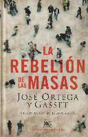 La rebelion de las masas de Jose Ortega y. Gasset