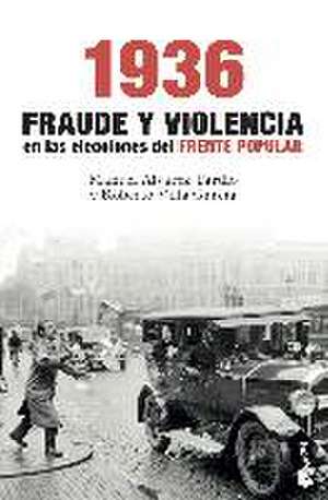 1936 : fraude y violencia en las elecciones del Frente Popular de Manuel Álvarez Tardío