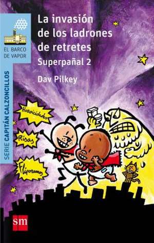 Superpañal 2. La invasión de los ladrones de retretes de Dav Pilkey